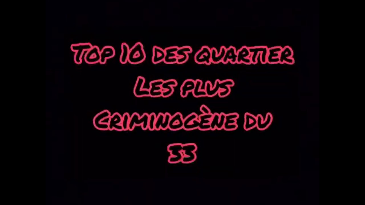 TOP 10 DES QUARTIERS LES PLUS CRIMINOGÈNE DU 33