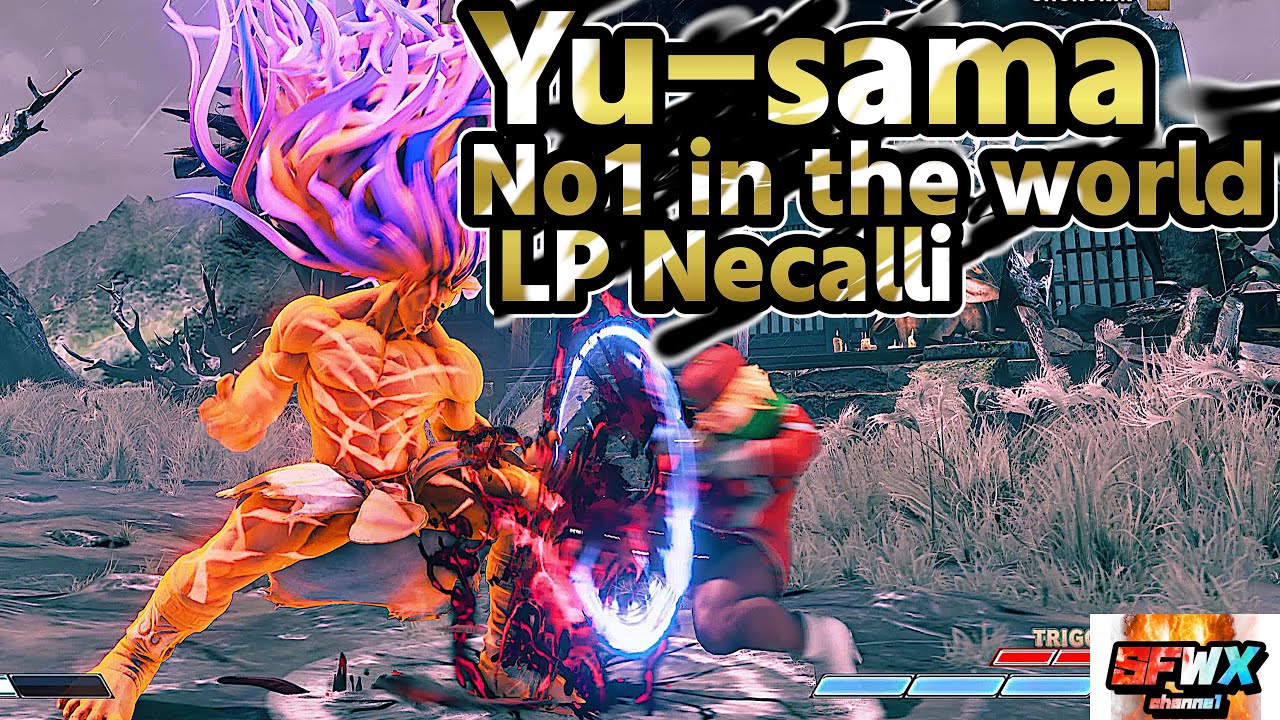Yu-sama  No1 in the world LP Necalli  sf5  Season5 SF5 SFWX 4K  StreetFighter5 sfv sf5ce