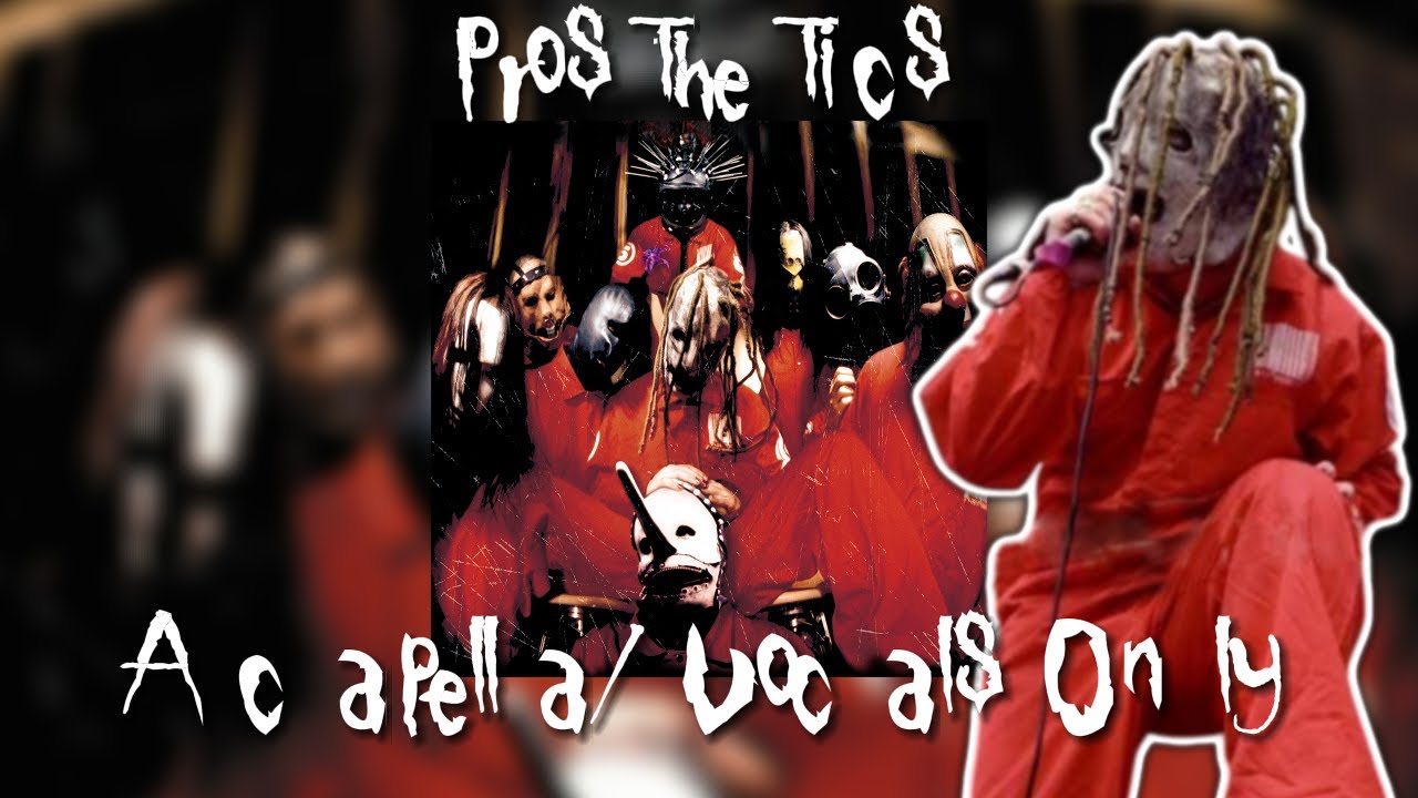 Slipknot - Prosthetics (Vocals Only) - Self Titled