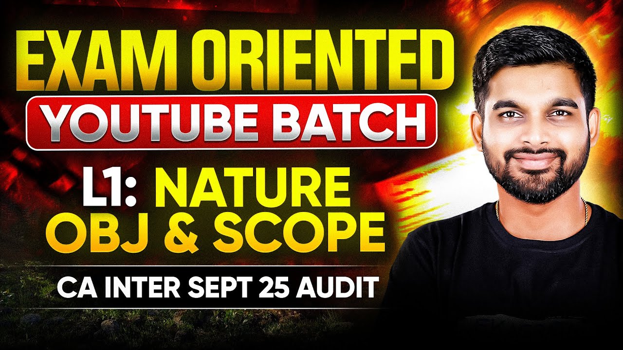 Nature Obj & Scope of Audit | CA Inter Audit Exam Oriented YT Batch | L1 | By CA Aakash Pednekar