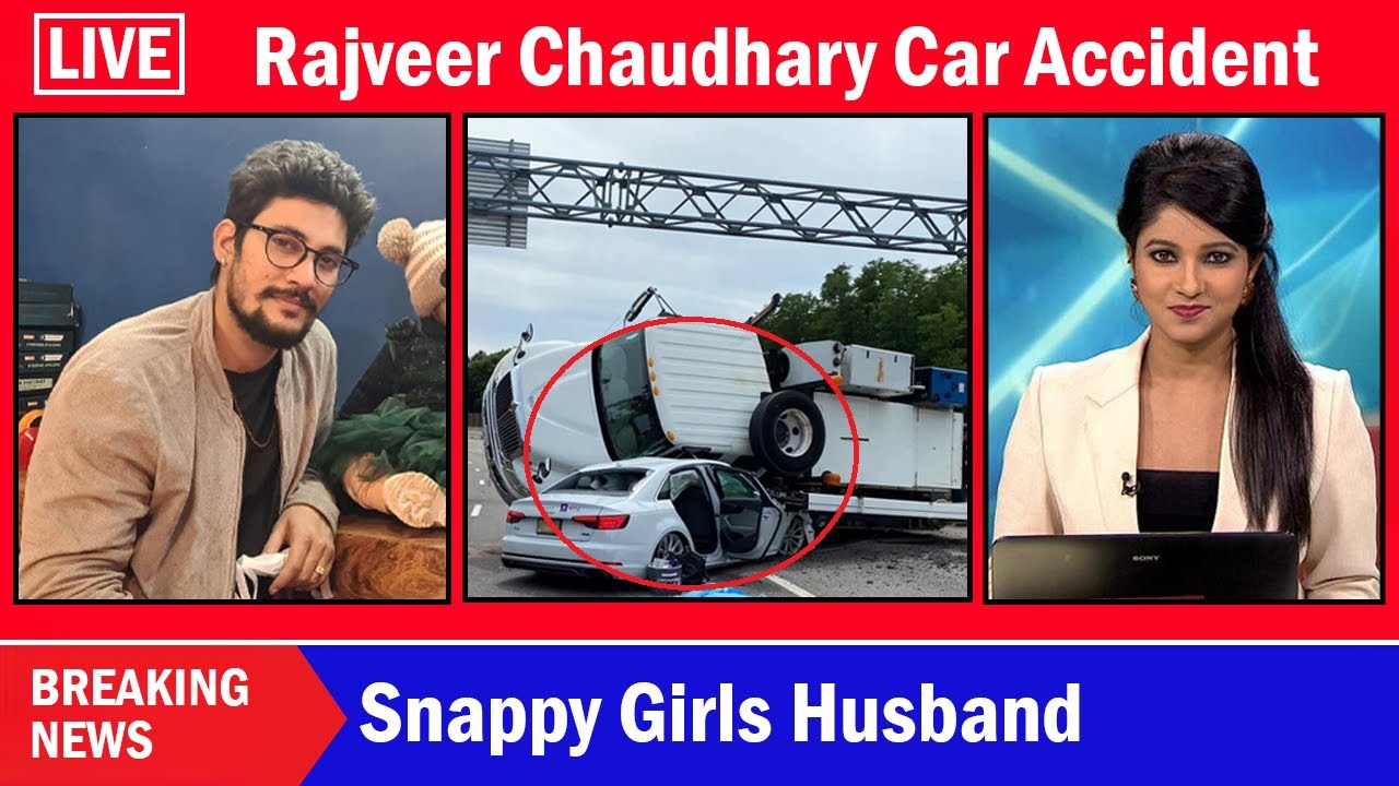 Rajveer Chaudhary Car Accident | Rajveer Chaudhary Death | @HindiListeners @THEROTT @snappygirls02