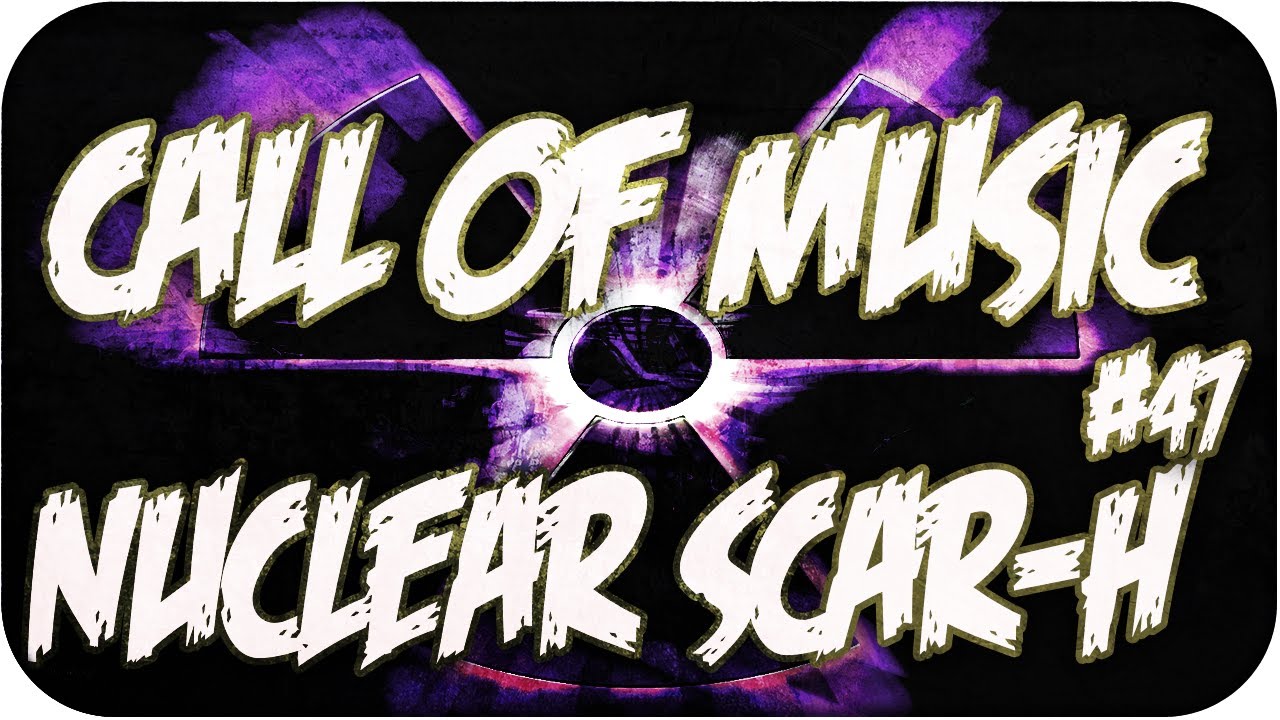 Nuclear Scar-H - Call of Music #47 - Black Ops 2