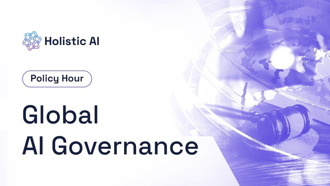 Global AI Governance - Holistic AI Policy Hour