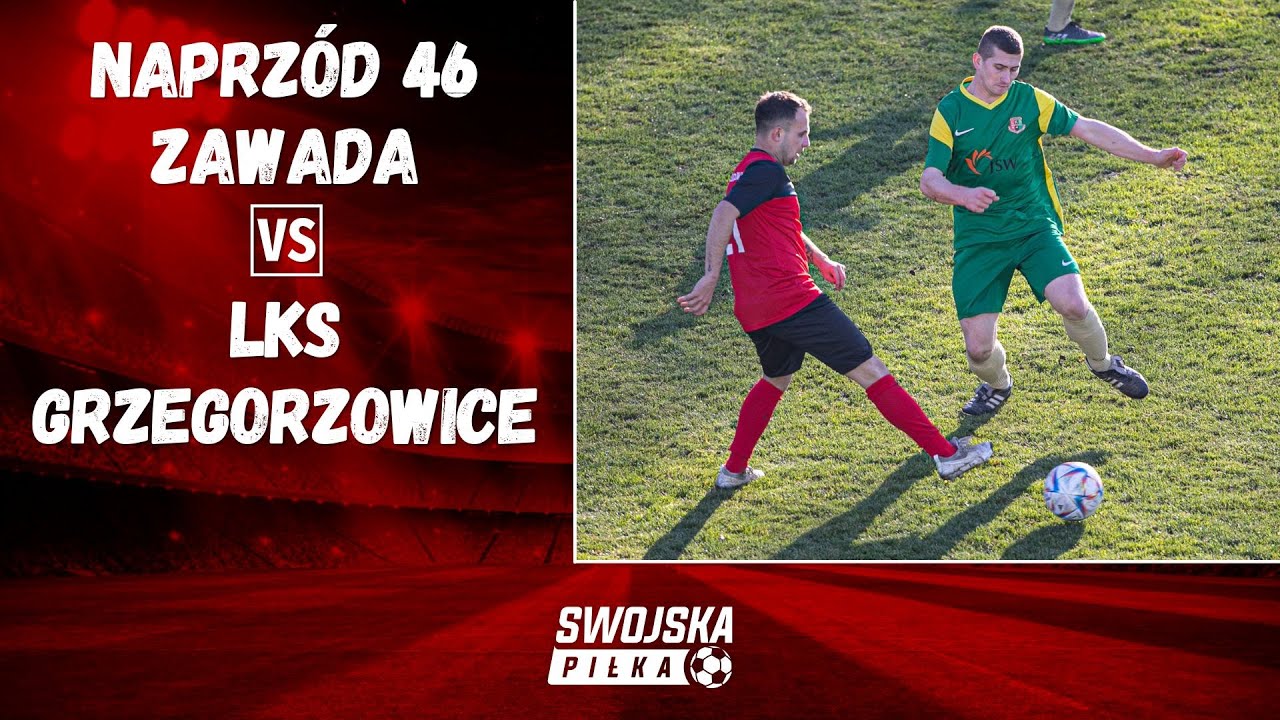 B KLASA: NAPRZÓD 46 ZAWADA - LKS GRZEGORZOWICE (SKRÓT MECZU)