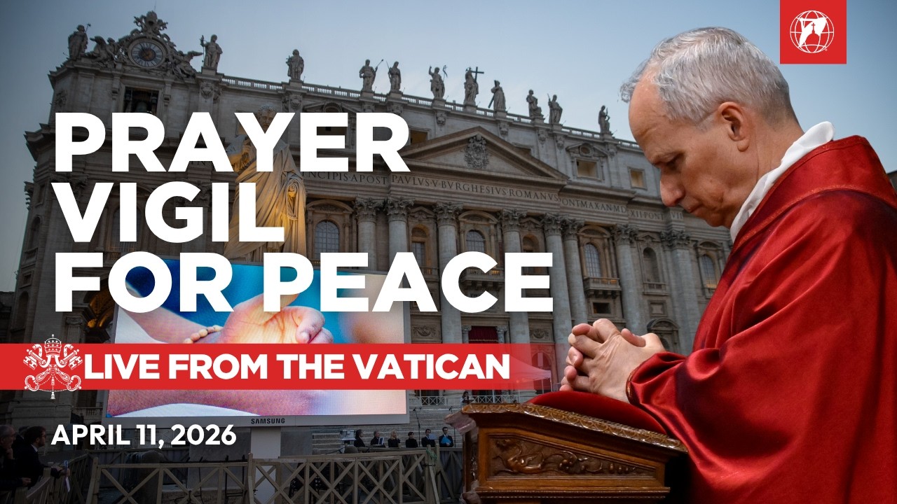 LIVE | Prayer Vigil for Peace with Pope Leo XIV from the Vatican | April 11, 2026