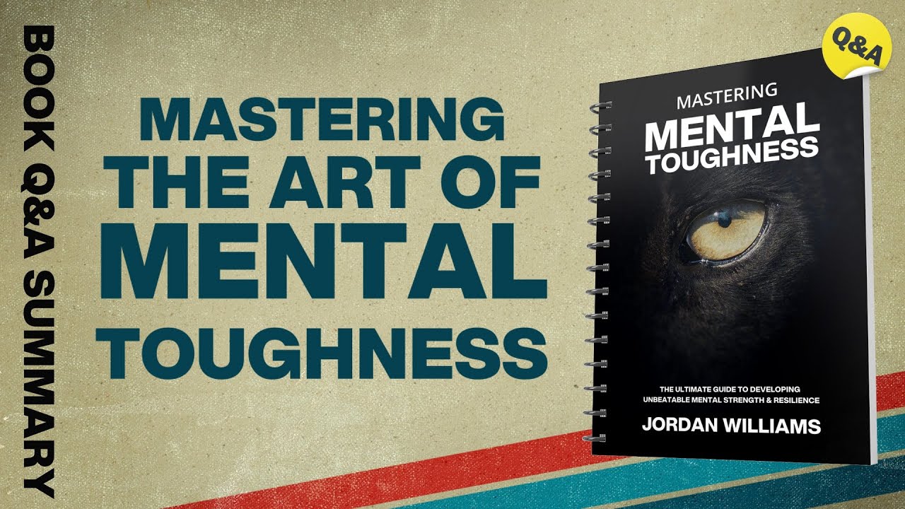 Mastering The Art Of Mental Toughness | Ask Q&A Book Summary