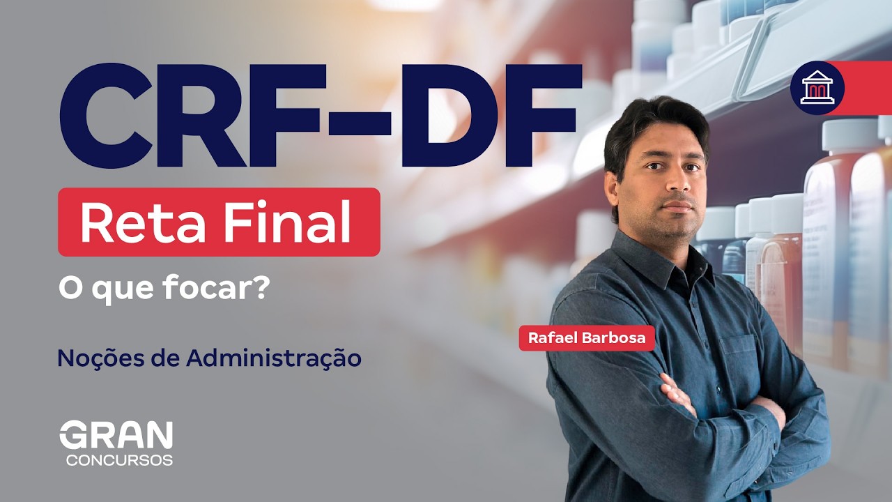 Concurso CRF DF | Reta Final: O que focar em Noções de Administração