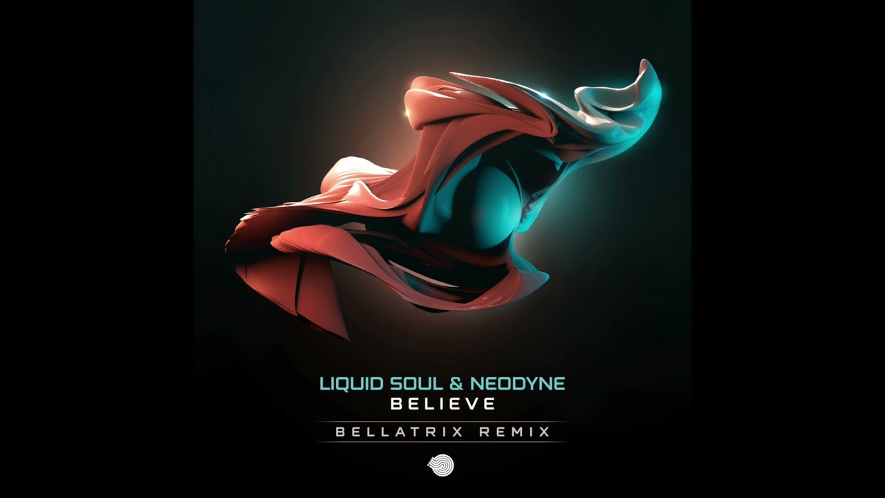 Liquid Soul & Neodyne - Believe (Bellatrix Remix)