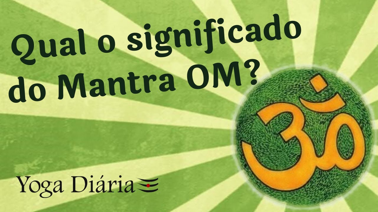 Qual o significado do Mantra OM (aum)?