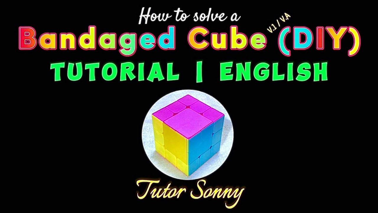 How to Solve a Bandaged Cube | Bandaged Cube | V.A | TUTORIAL | ENGLISH | Tutor Sonny