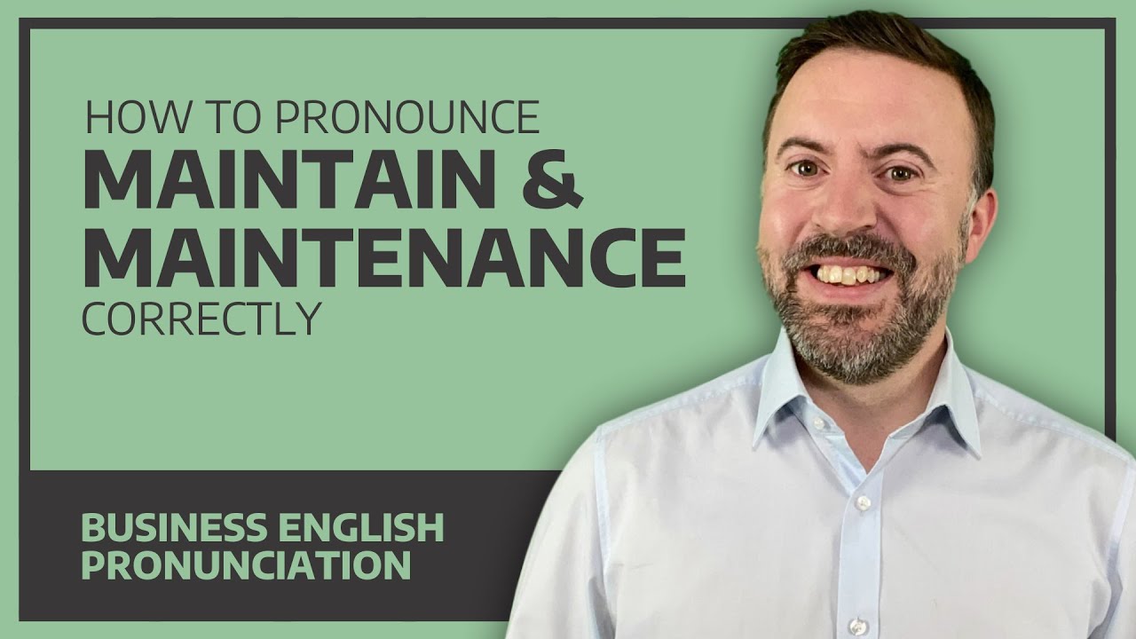 How To Pronounce Maintain & Maintenance Correctly - Business English Pronunciation