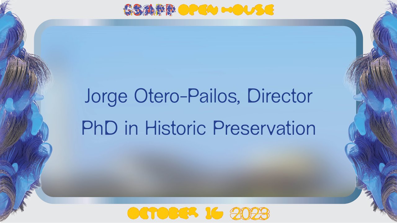 Columbia GSAPP Open House: PhD Historical Preservation