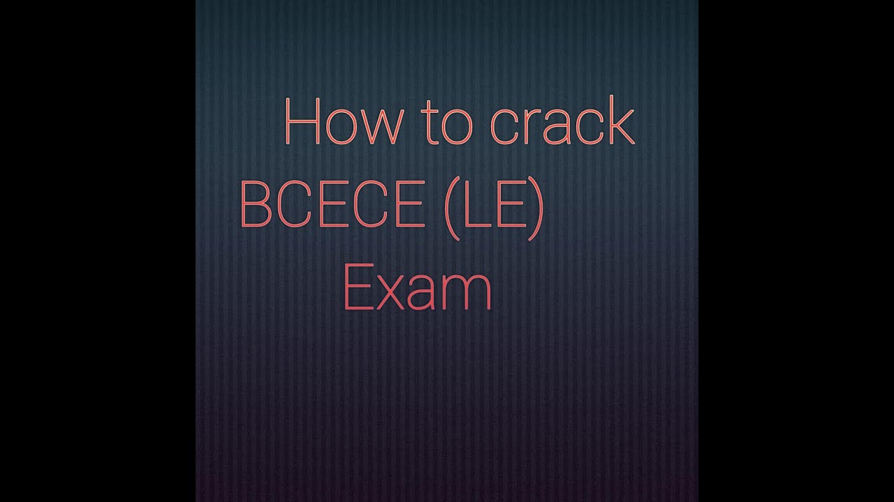 How to Crack bcece le exm