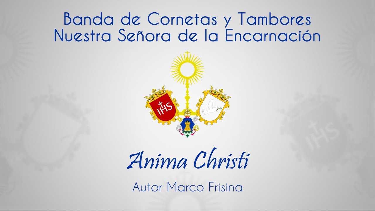 Bct Ntra Sra de la Encarnación - Anima Christi