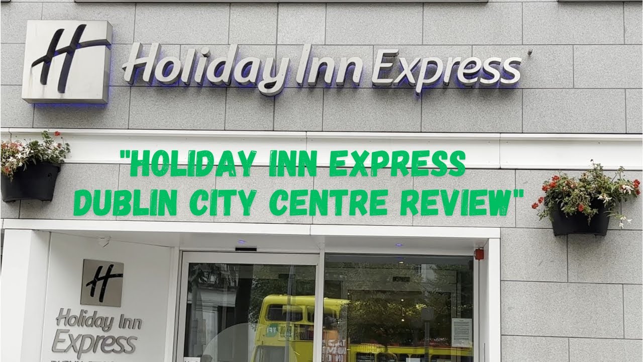Holiday Inn Express Dublin City Centre Review