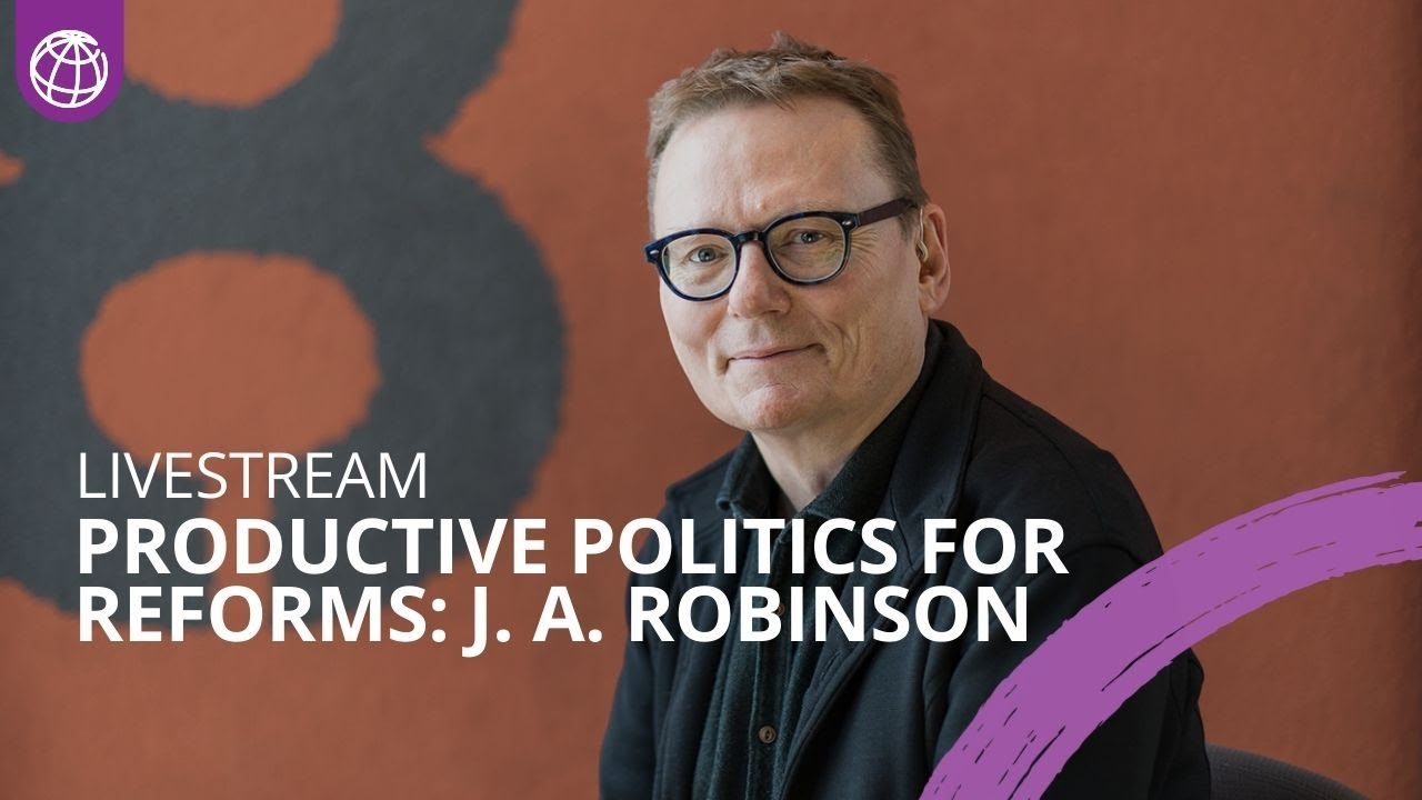 Productive Politics for Reforms: A Lecture by Nobel Laureate James A. Robinson