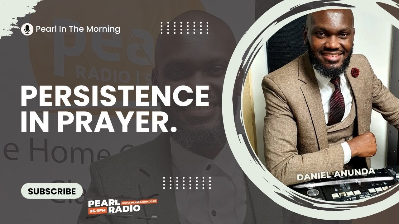 PERSISTENCE IN PRAYER. ||Morning Devotion by Daniel Anunda