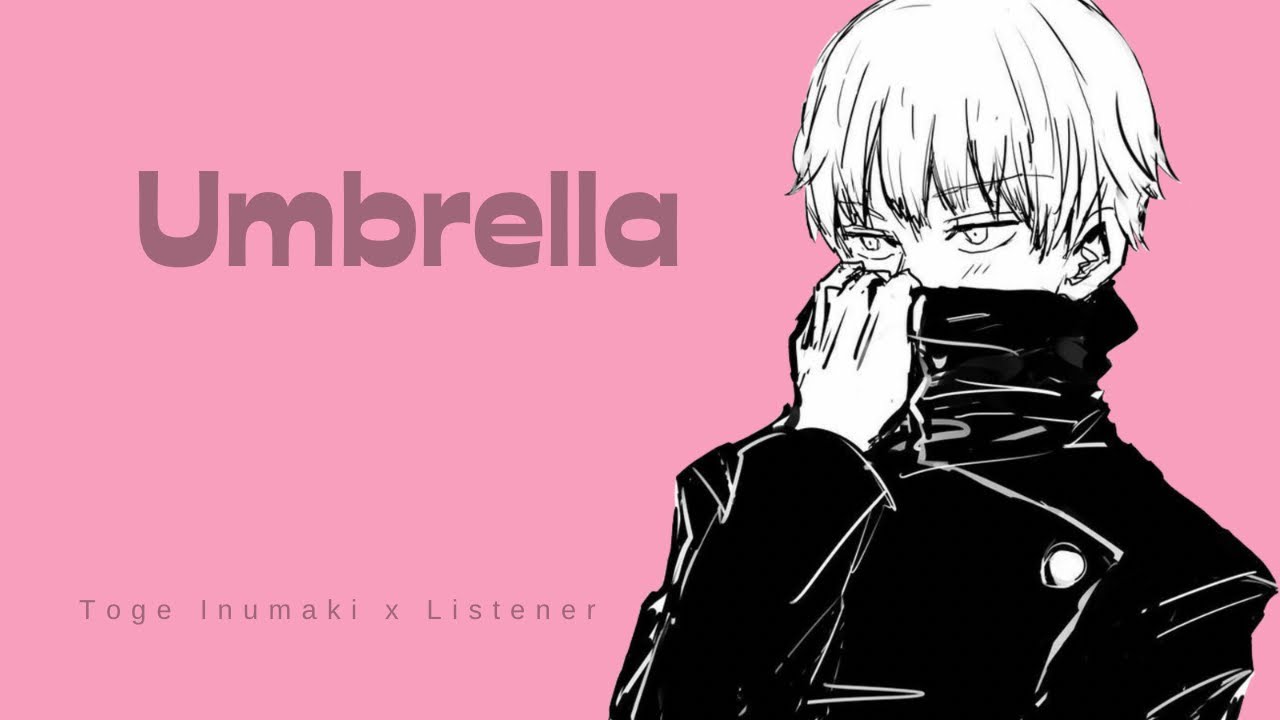 Umbrella | Toge Inumaki x Listener