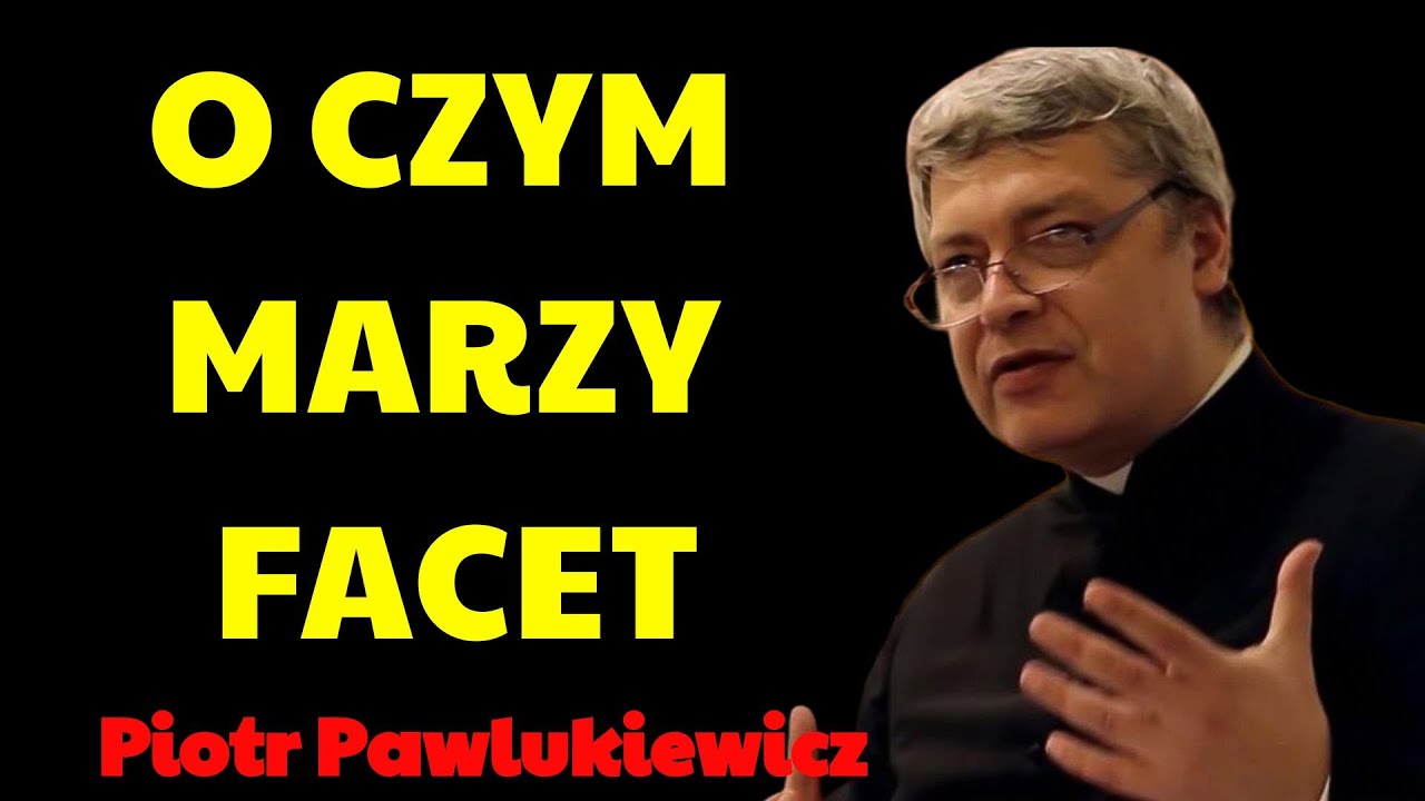 czym marzy facet¿ | Piotr Pawlukiewicz Kazania
