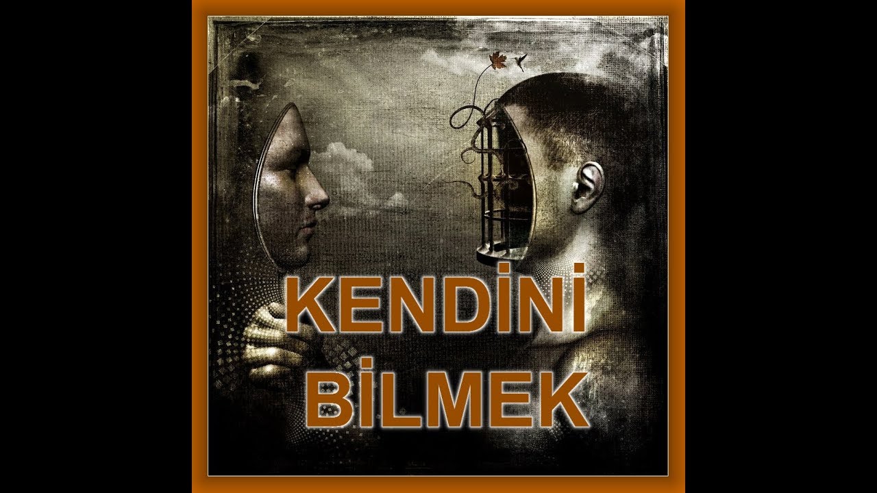 KENDİNİ BİLMEK ( Kendini Tanımak &Uuml;zerine Felsefi Bir Bakış )