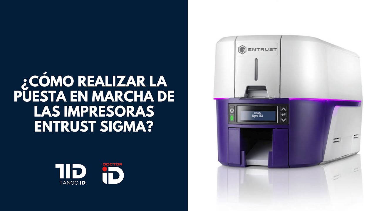 ¿Cómo realizar la puesta en marcha de las impresoras Entrust Sigma?
