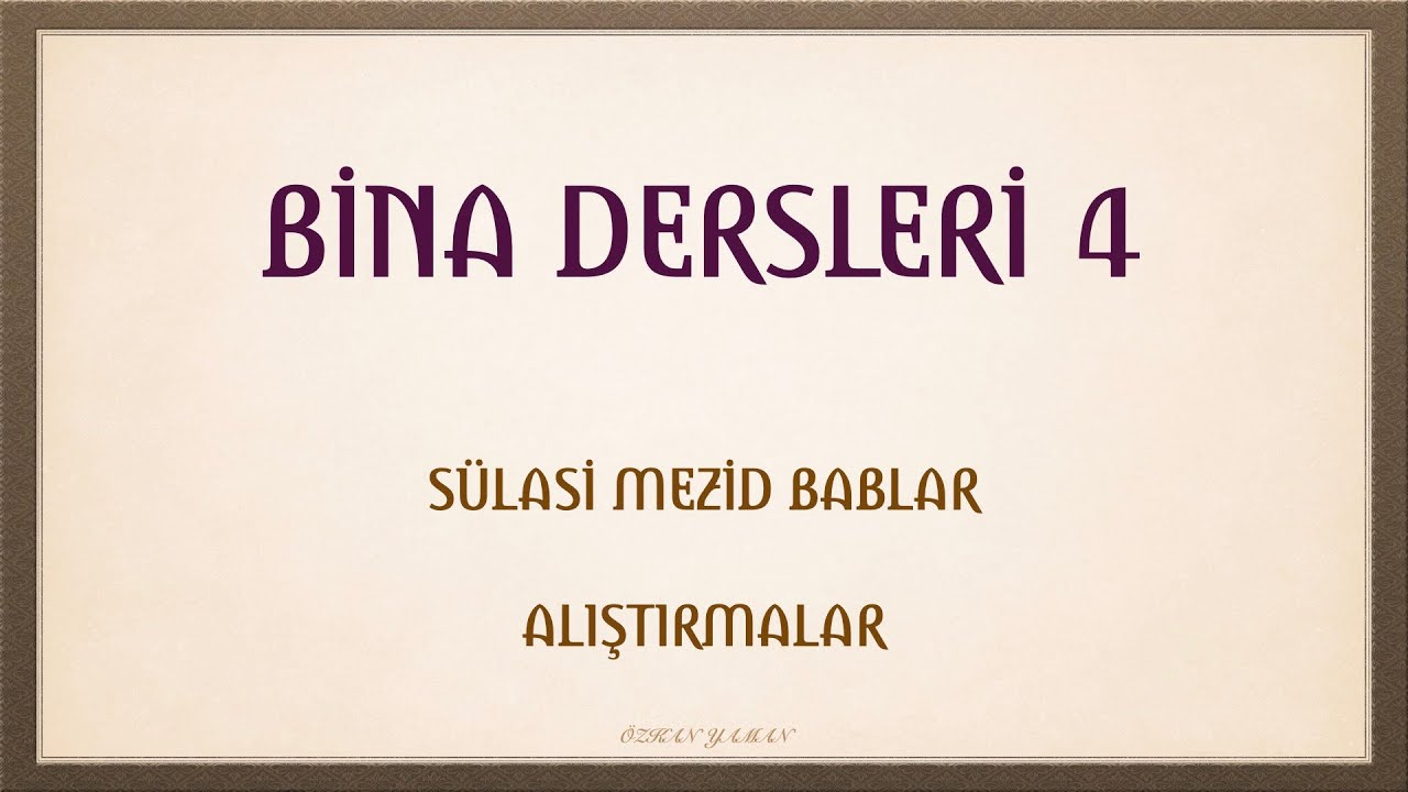 BİNA DERSLERİ 4 (SÜLASİ MEZİD BABLAR  - ALIŞTIRMALAR)