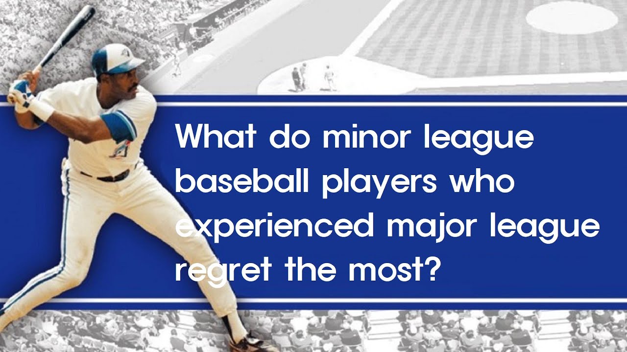 Short Story: What do minor league baseball players who experienced major league regret the most?