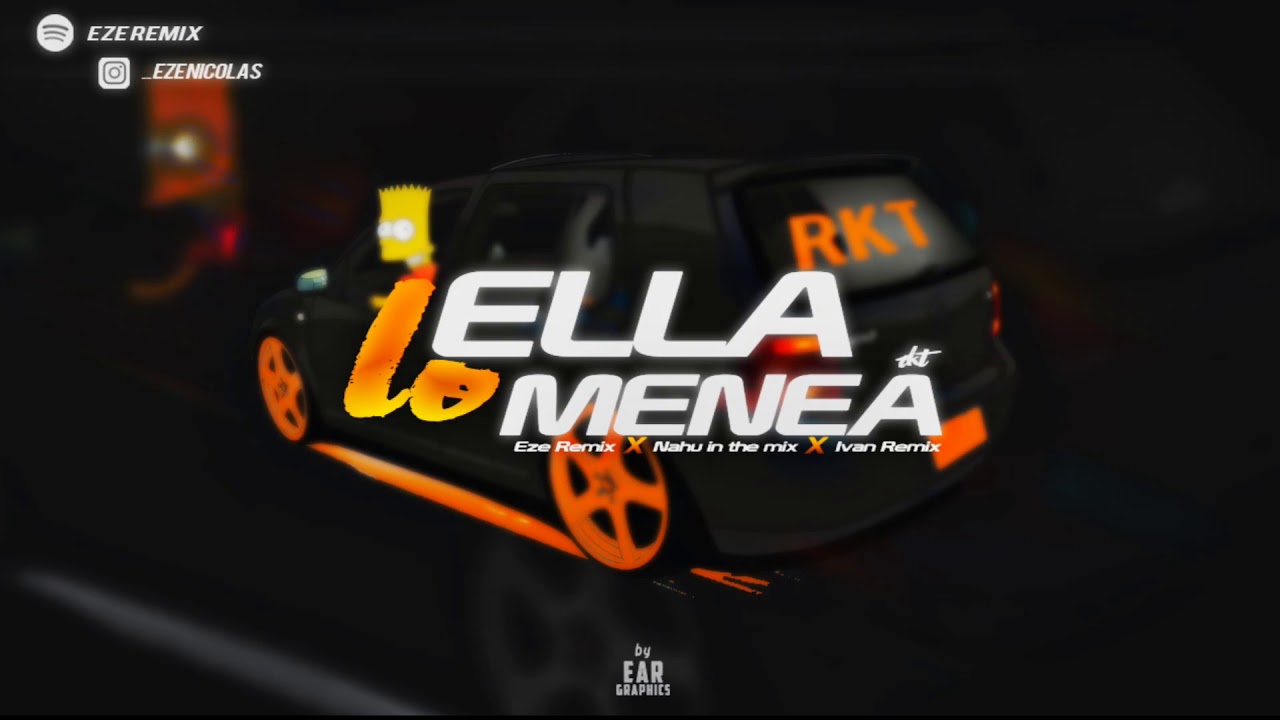 ELLA LO MENEA - EZE REMIX ✘ NAHU IN THE MIX ✘ IVAN REMIX - RKT