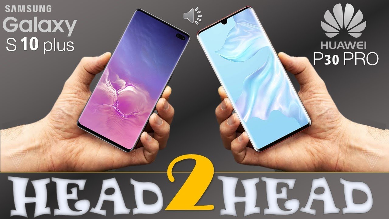 SAMSUNG GALAXY S10 plus  VS HUAWEI P30 PRO