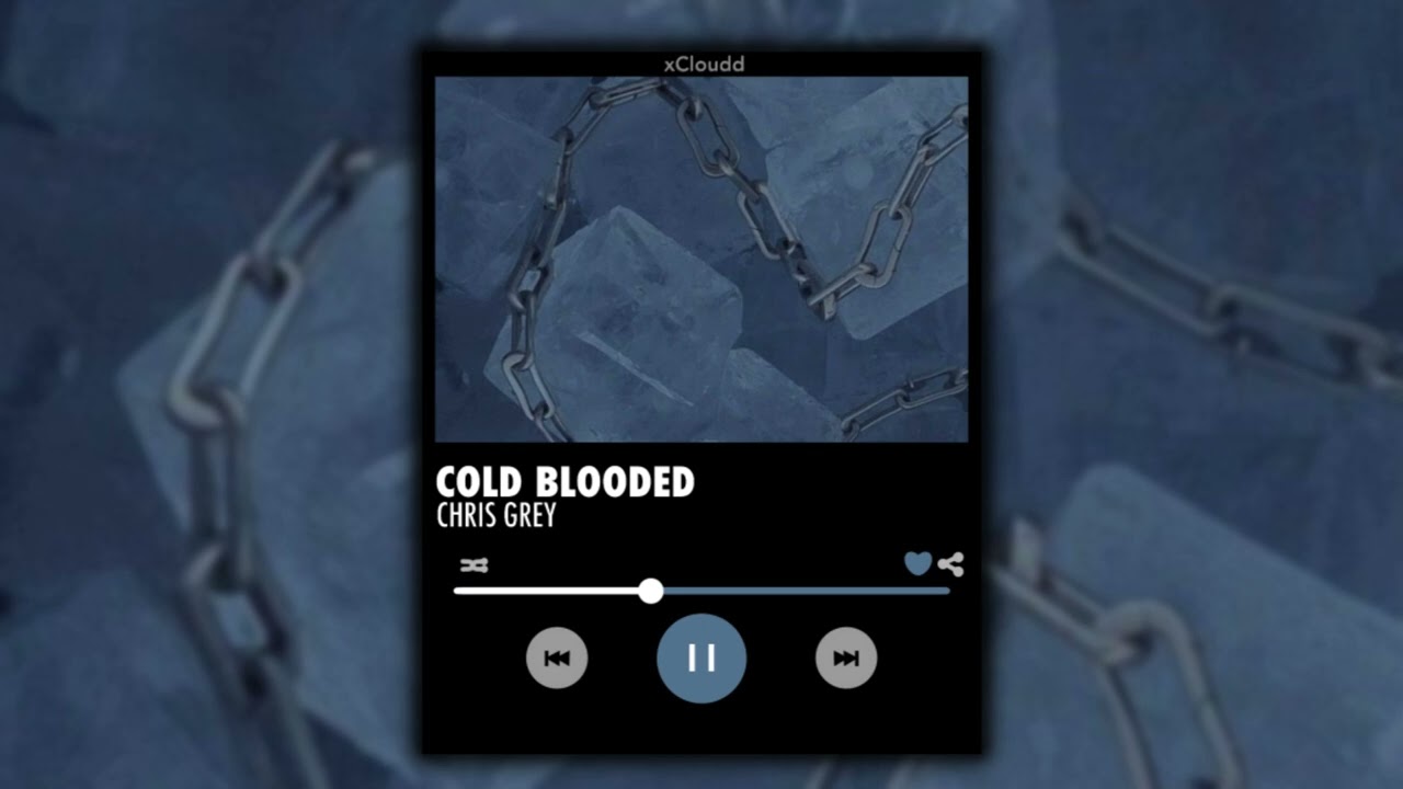 Chris Grey - Cold Blooded ( s l o w e d & r e v e r b )