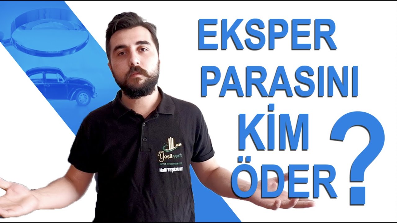 EKSPERTİZ PARASINI KİM ÖDER?  YEŞİLYURT OTO EKSPERTİZ