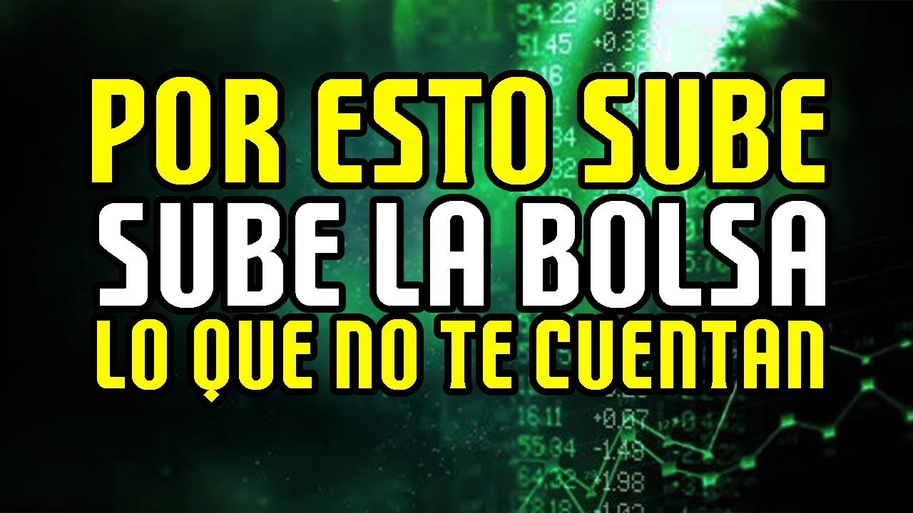¿POR QUÉ SUBE LA BOLSA SI LA ECONOMÍA VA MAL? LO QUE NO TE CUENTAN