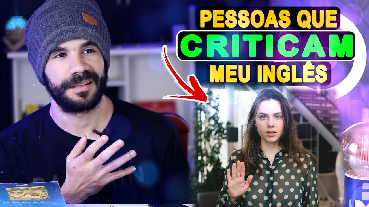 PESSOAS QUE CRITICAM MEU INGLÊS