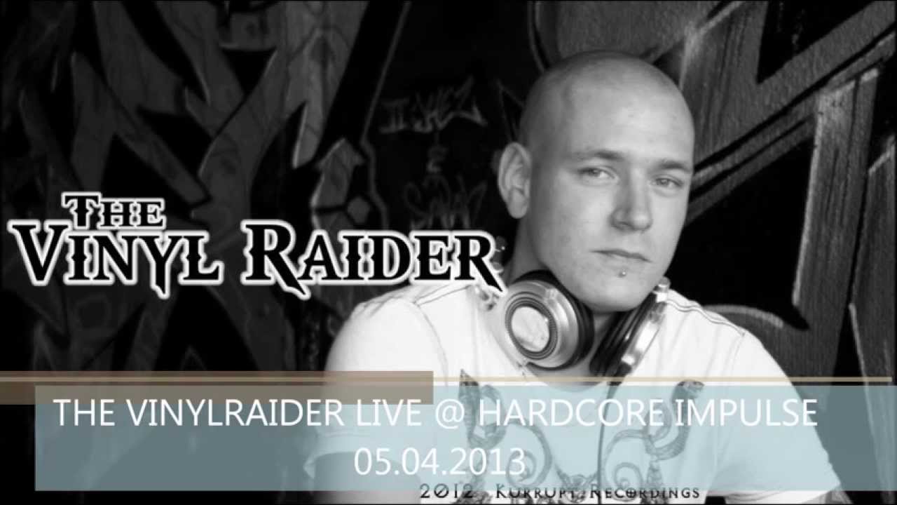 THE VINYLRAIDER LIVE @ HARDCORE IMPULSE 05.04.2013