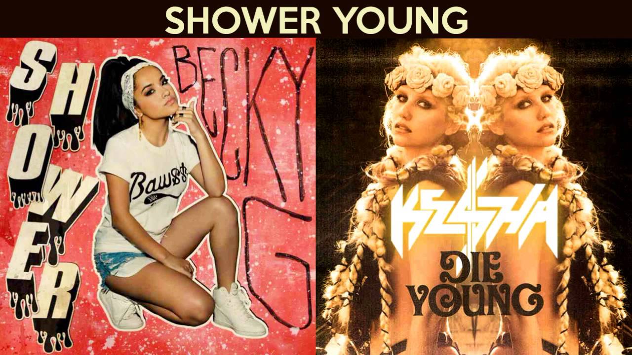 Becky G, Kesha - Shower Young (Shower & Die Young Mashup)