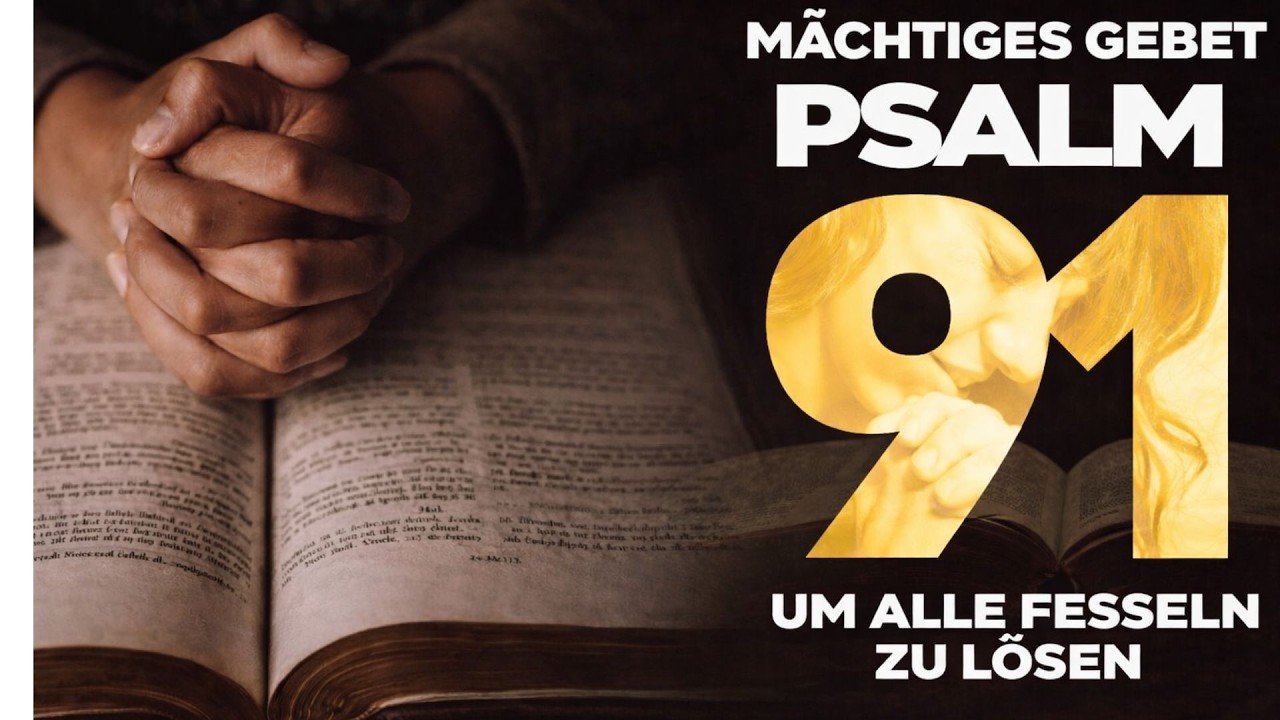 MÄCHTIGES GEBET DES PSALMS 91 | GOTT ZERBRICHT DEINE KETTEN HEUTE