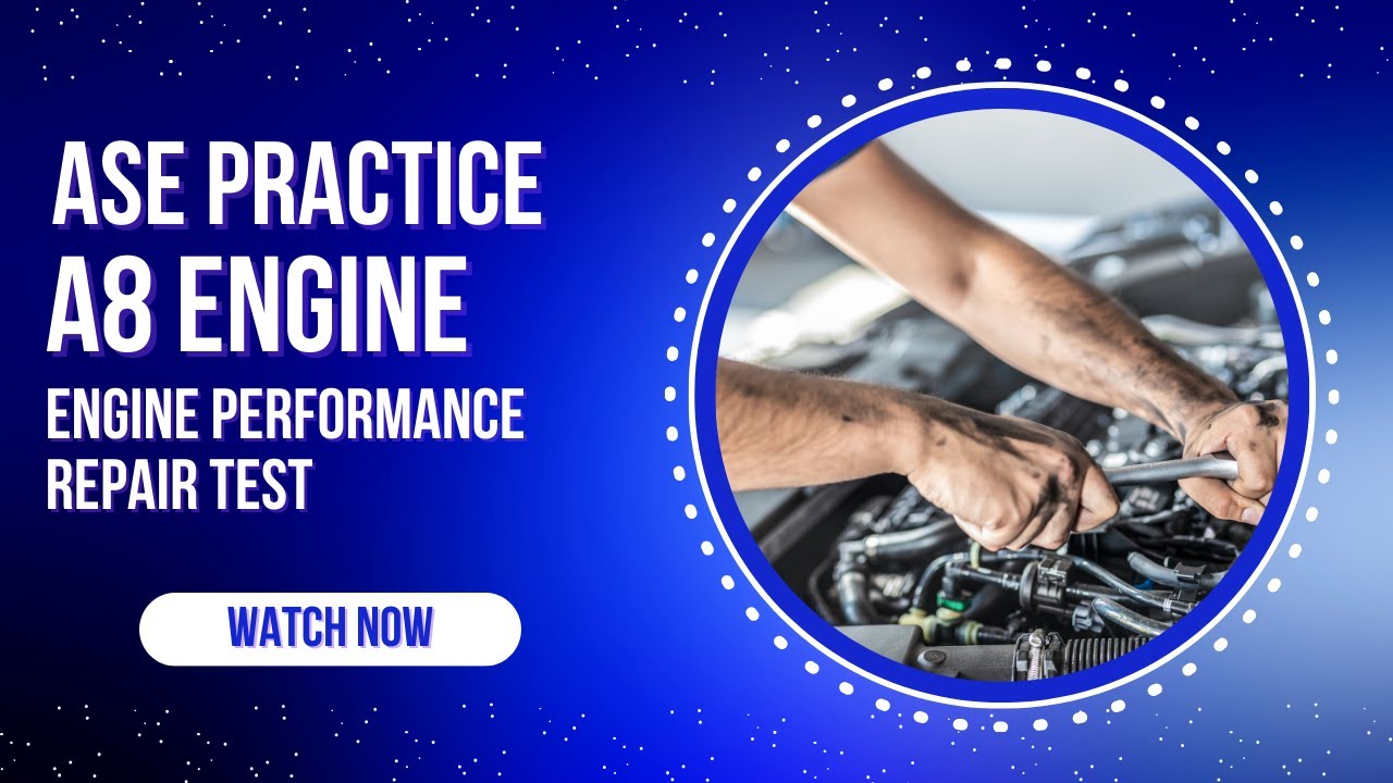50 Question ASE A8 Practice Test | Engine Performance Certification Exam Prep