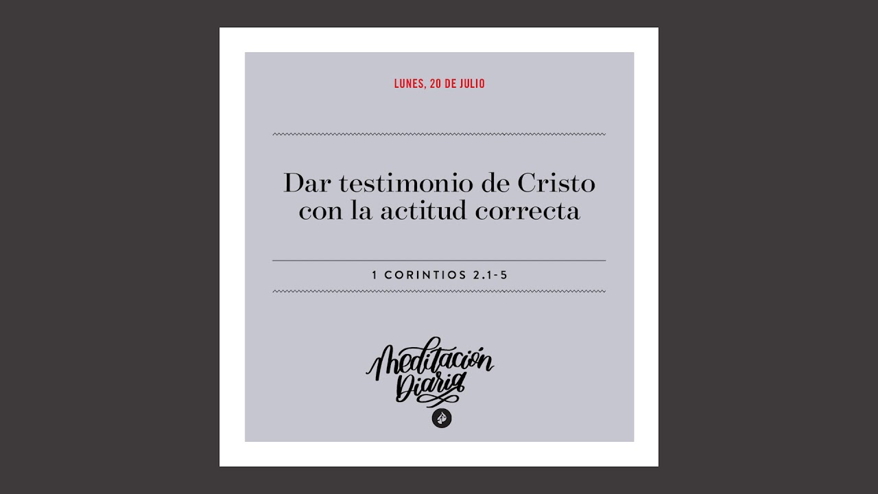 Dar testimonio de Cristo con la actitud correcta – Meditación Diaria