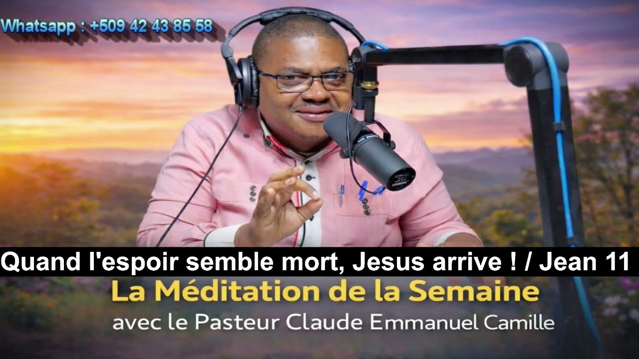 MEDITATION DE LA SEMAINE : Quand l'espoir semble mort JÉSUS arrive !!!