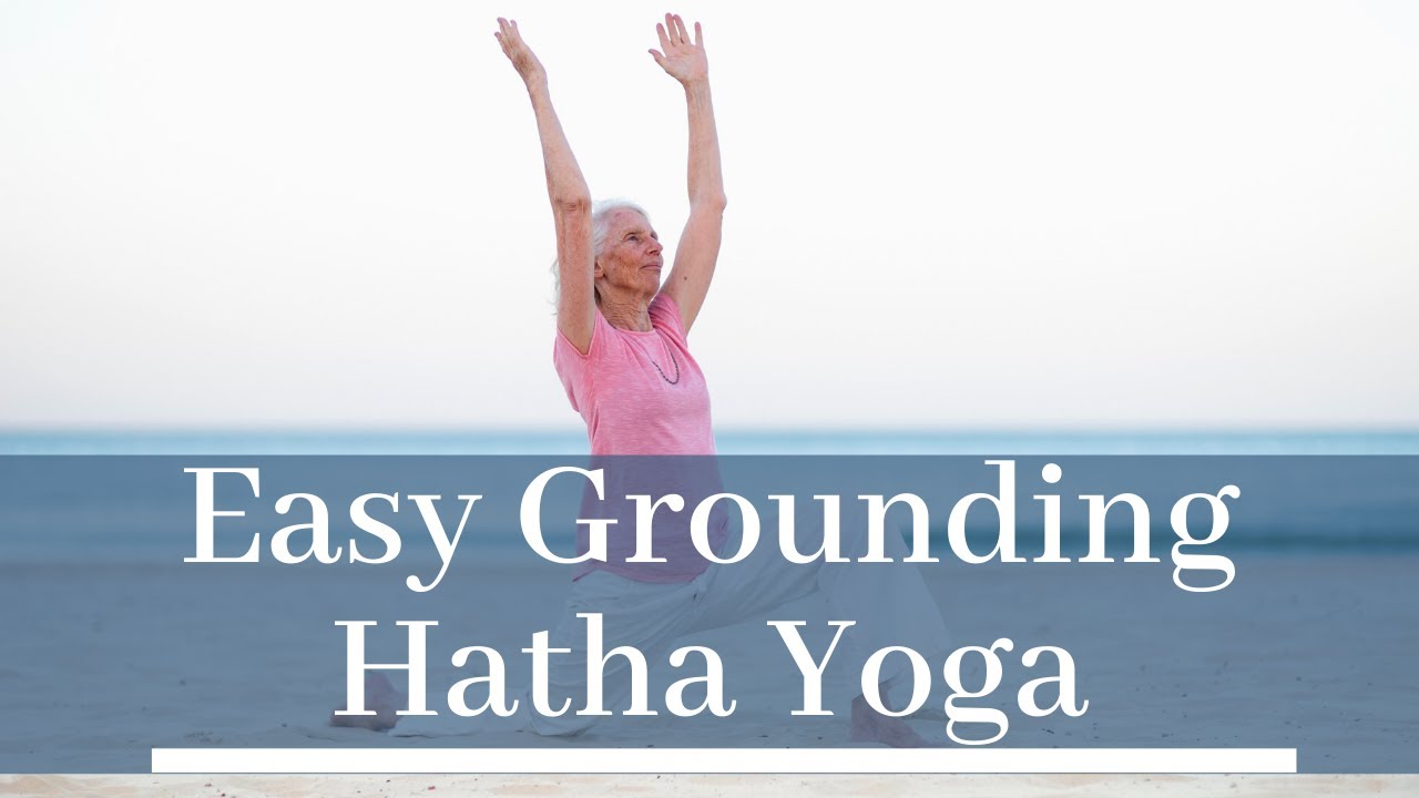 Easy Grounding Hatha Yoga for Beginners
