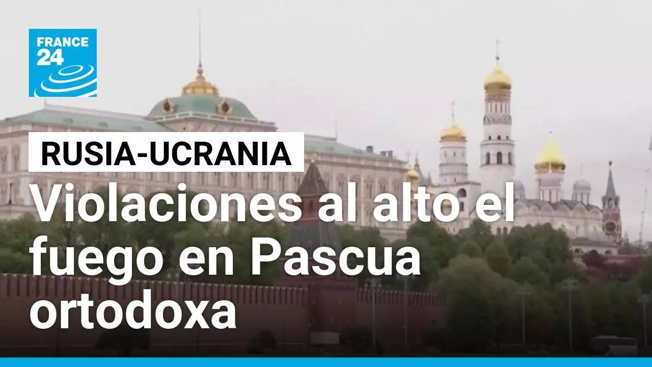 Tregua entre Rusia y Ucrania bajo amenaza: ambos bandos denuncian violaciones del alto el fuego