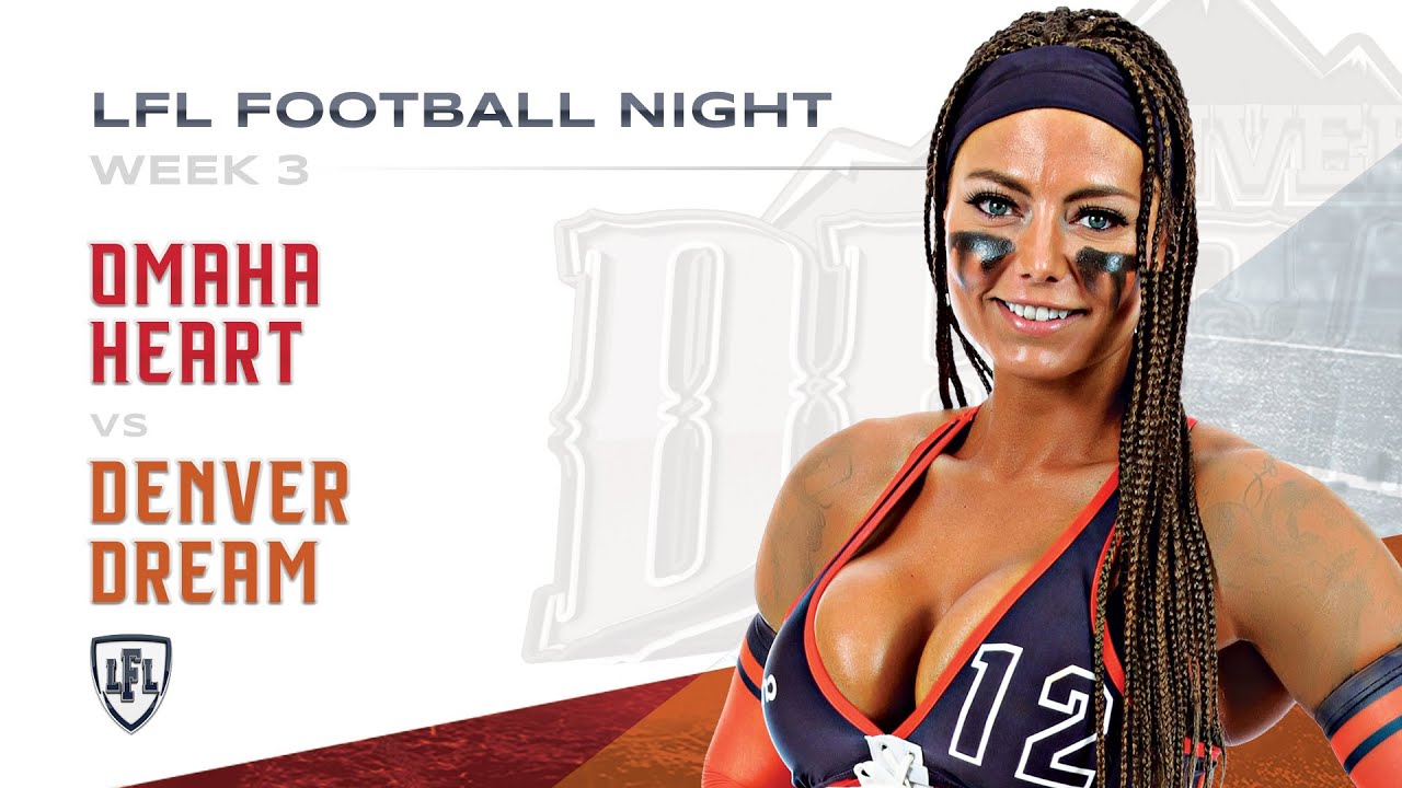LFL | 2018 | WEEK 3 | OMAHA HEART vs DENVER DREAM