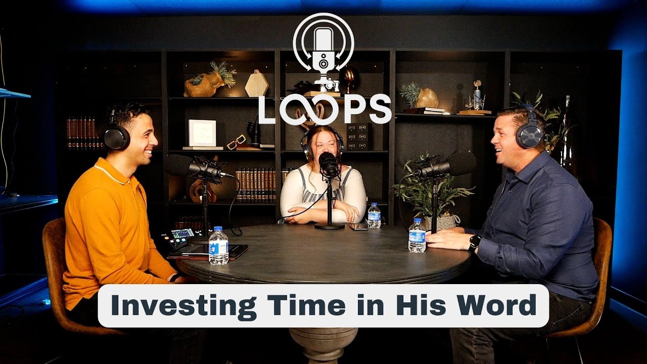 LOOPS Podcast Ep.12 - Investing Time in His Word  | CJ Casey