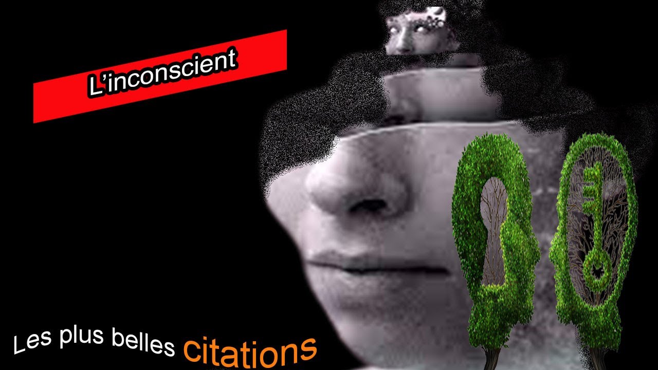 Les plus belles citations sur l'inconscient.