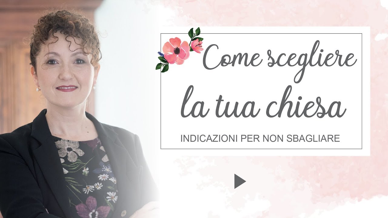 Come scegliere la Chiesa giusta per il matrimonio - Matrimoni con l'accento - Roberta Patanè