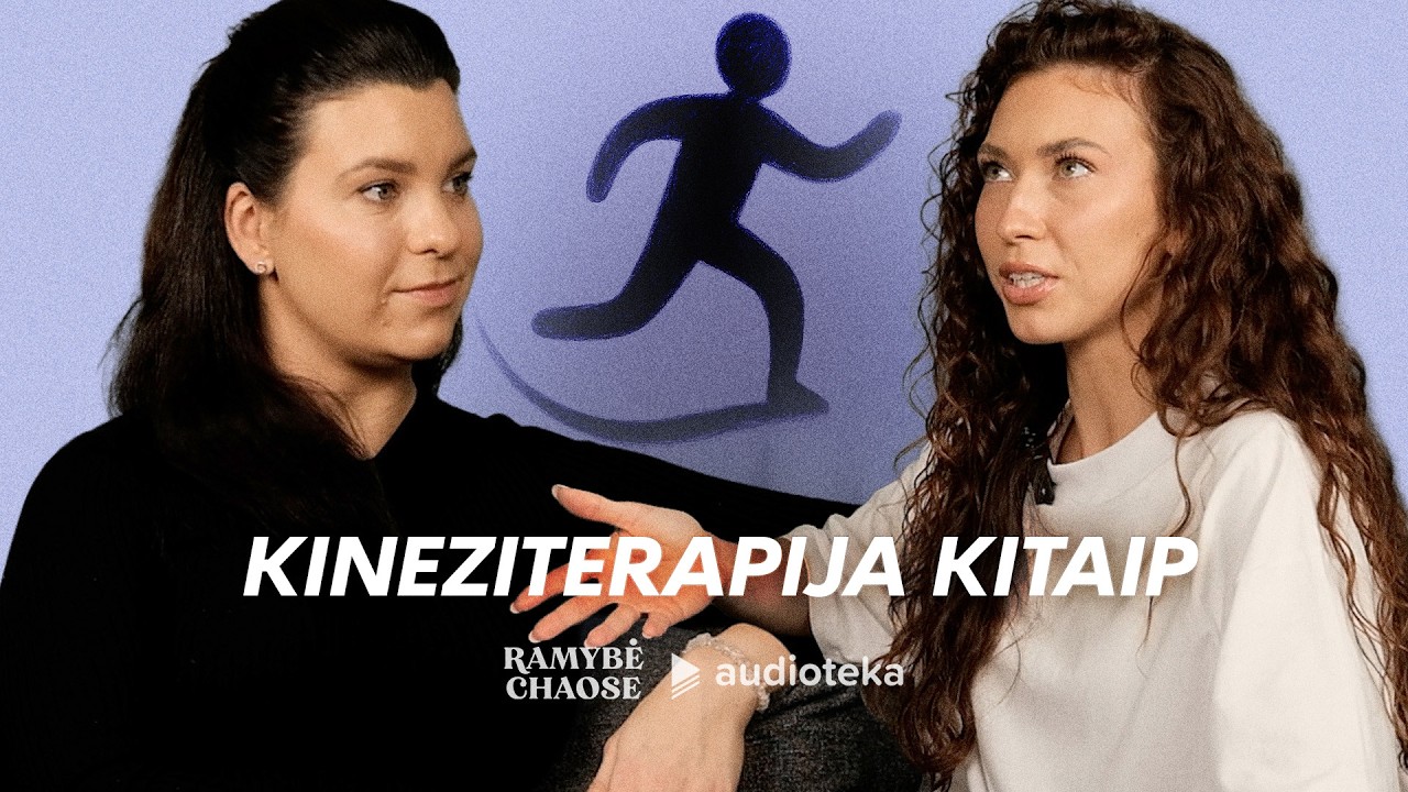 Kineziterapija kitaip: kai gydymas prasideda nuo pokalbio RAMYBĖ CHAOSE #59 su Lina Jazone
