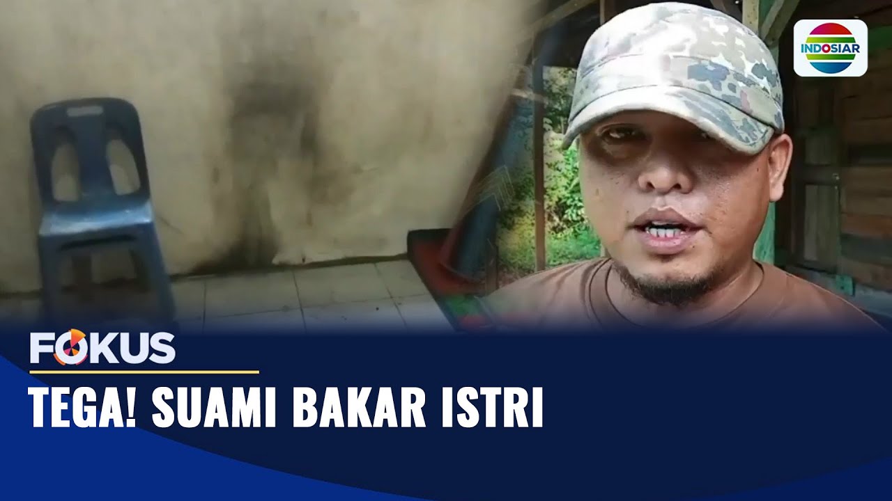 Tega! Suami Bakar Istri | Fokus