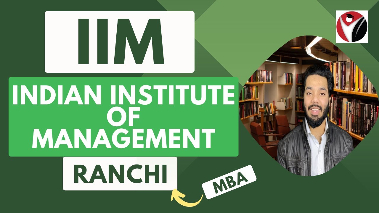 IIM | Ranchi | Indian Institute Of Management | Admissions | PGDM | MBA |  |  Counselling | Fees |