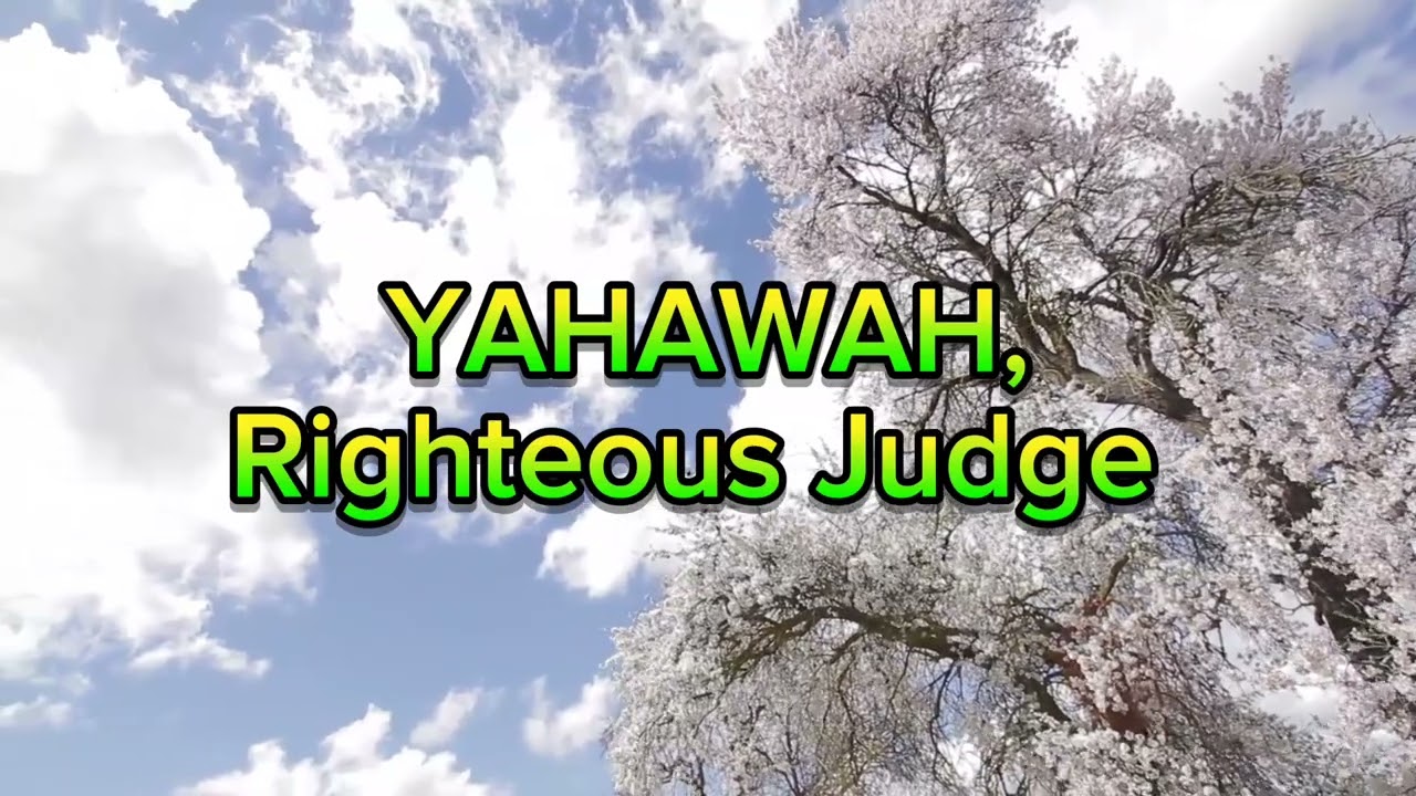 YAHAWAH, RIGHTEOUS JUDGE 
