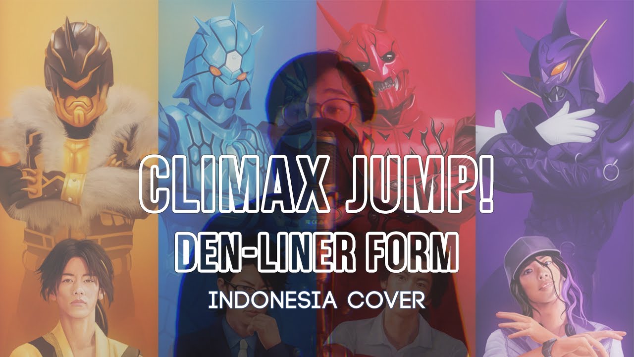 Climax Jump! DEN-LINER form (Indonesia Cover) OST Kamen Rider Den-O